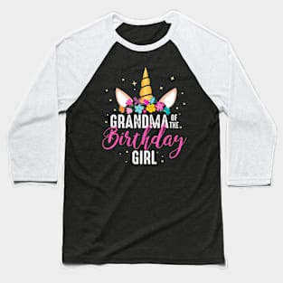 Grandma Of The Birthday Girl Grandma Gift Unicorn Birthday Baseball T-Shirt